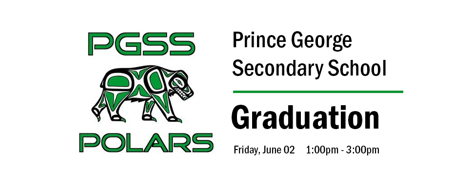 PGSS Polars in Green Text Prince George Secondary School Graduation June 2 1pm-3pm in Black Text