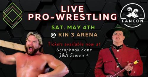 Live Pro Wrestling Saturday May 4 at Kin 3 Arena 7 PM