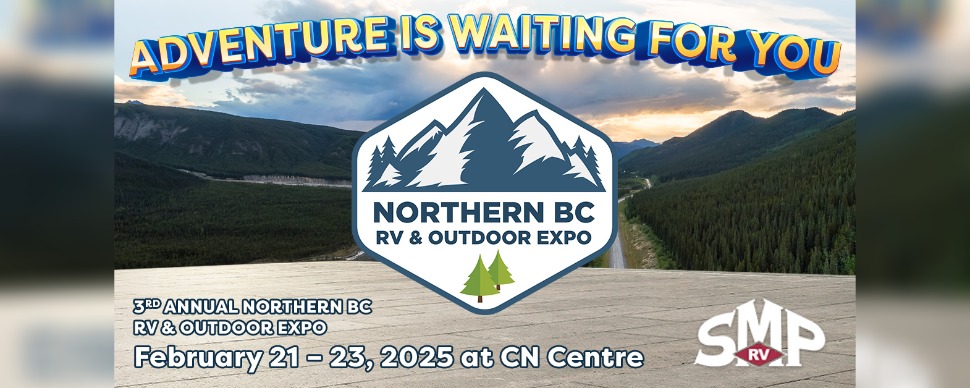 SMP RV Adventure is waiting for you Northern BC RV &amp; Outdoor Expo February 21-23, 2025 at CN Centre