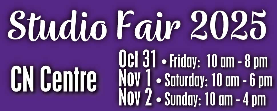 Studio Fair Oct 31 to Nov 2 at the CN Centre Studio Fair Oct 31 to Nov 2 at the CN Centre