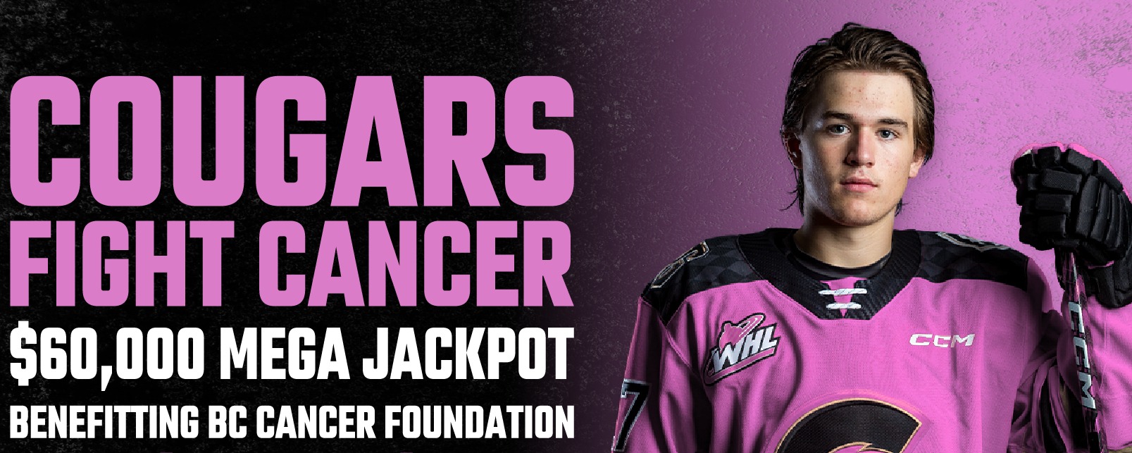 Cougars Fight Cancer 60,000 dollar mega jackpot Benefitting BC Cancer Foundation