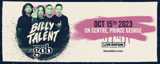 Billy Talent with Special Guests GOB October 15 2023 CN Centre Prince George Live Nation in White and Black text